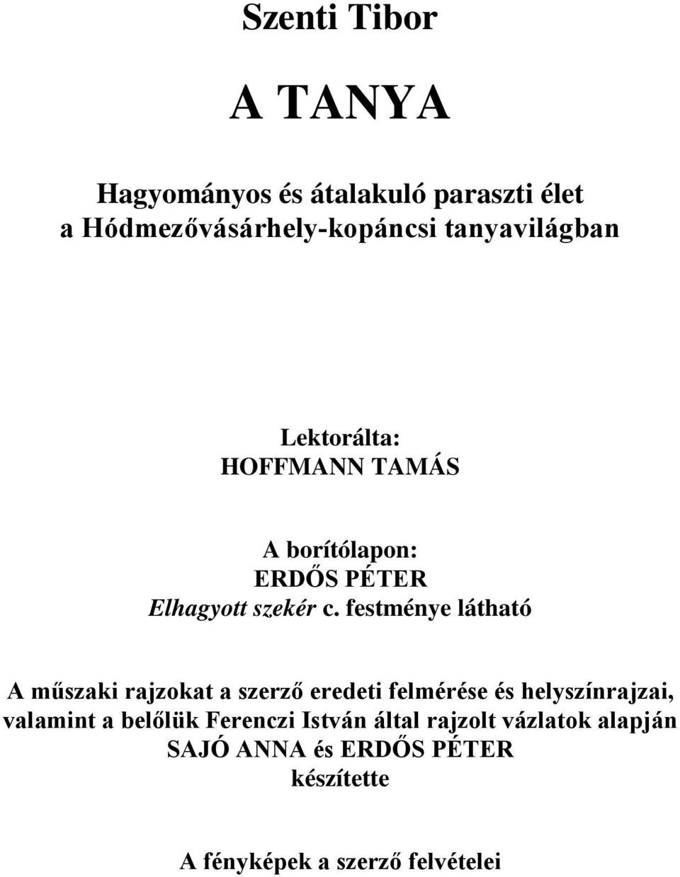 festménye látható A műszaki rajzokat a szerző eredeti felmérése és helyszínrajzai, valamint a