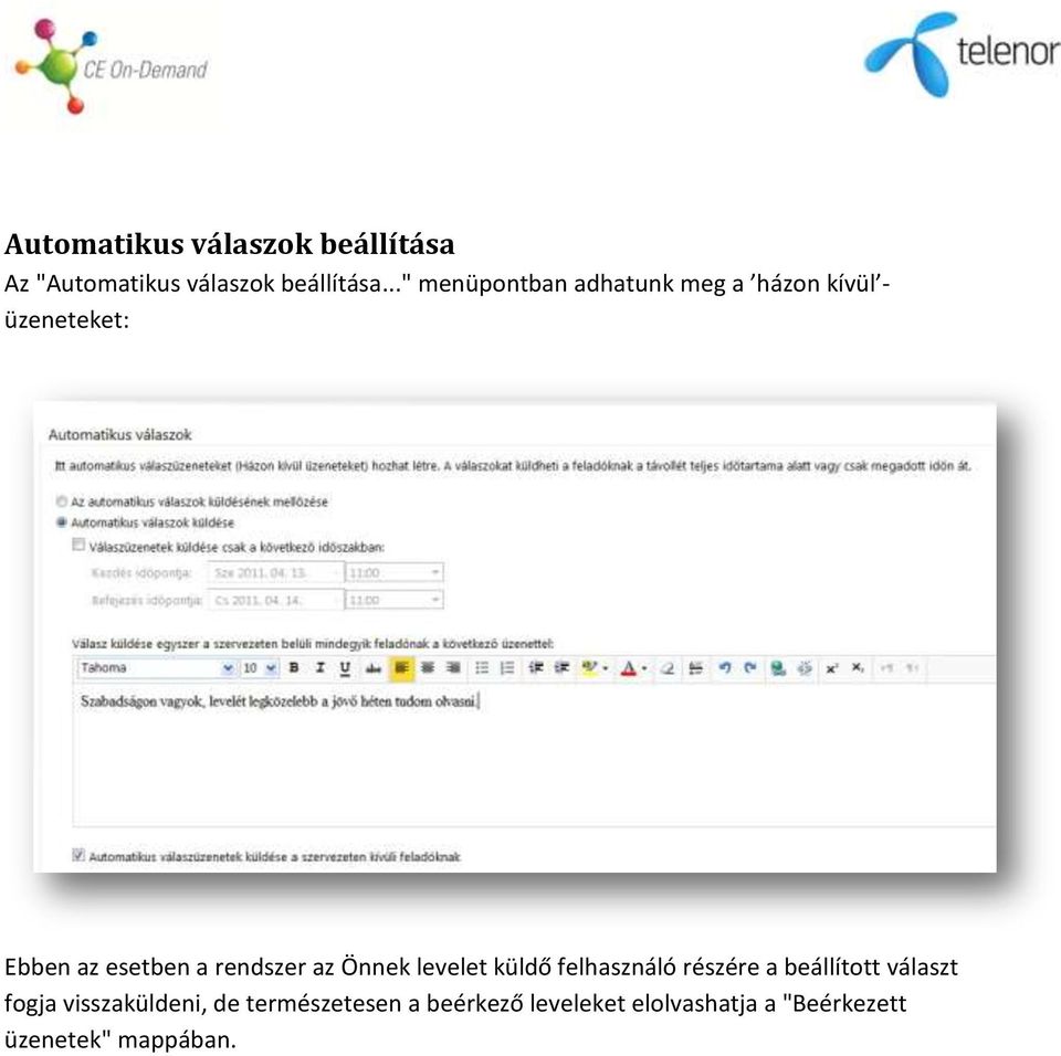 rendszer az Önnek levelet küldő felhasználó részére a beállított választ fogja