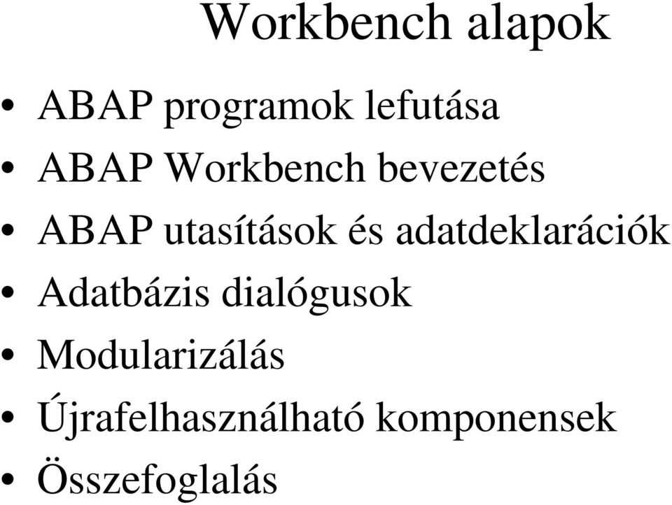 adatdeklarációk Adatbázis dialógusok