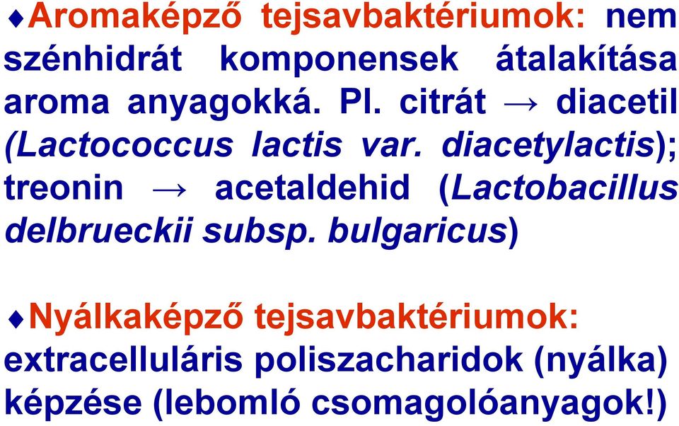 diacetylactis); treonin acetaldehid (Lactobacillus delbrueckii subsp.