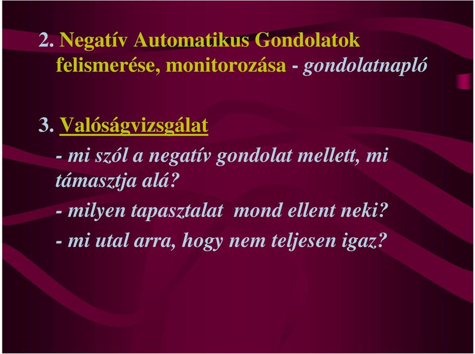 Valóságvizsgálat - mi szól a negatív gondolat mellett, mi