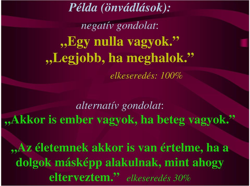 elkeseredés: 100% alternatív gondolat: Akkor is ember vagyok, ha