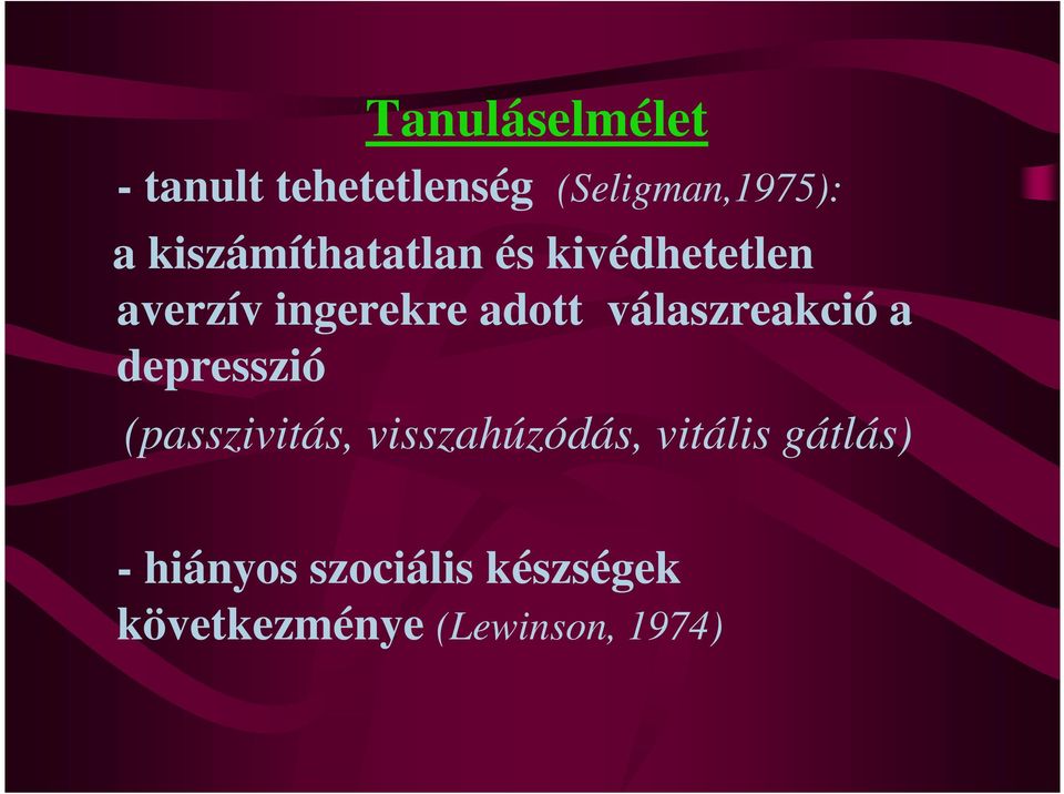 válaszreakció a depresszió (passzivitás, visszahúzódás,