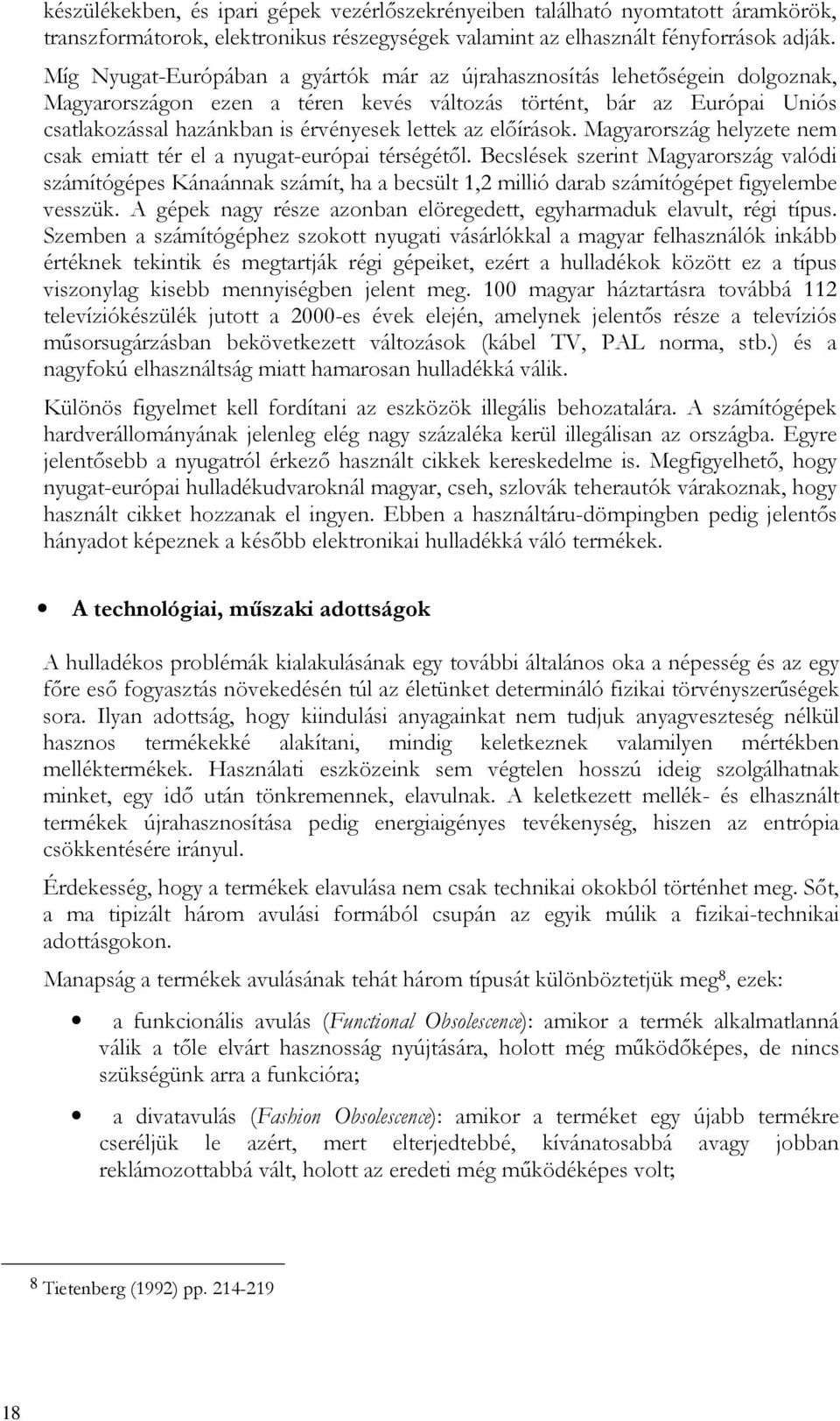 elıírások. Magyarország helyzete nem csak emiatt tér el a nyugat-európai térségétıl.