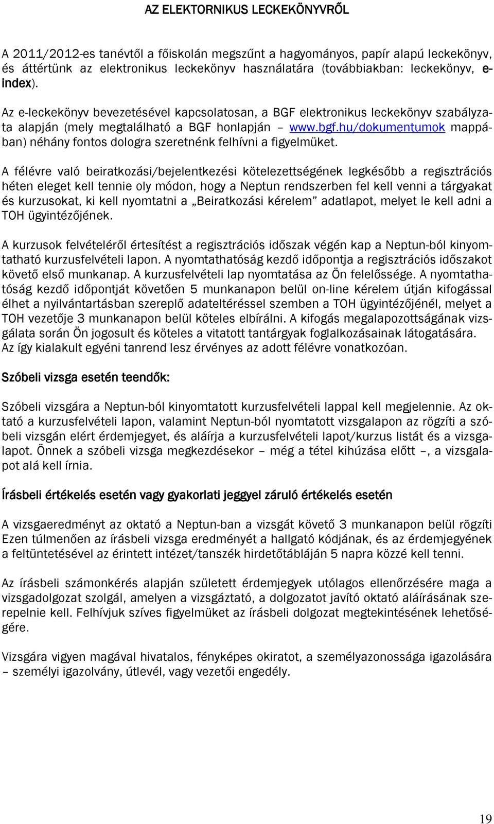 hu/dokumentumok mappában) néhány fontos dologra szeretnénk felhívni a figyelmüket.