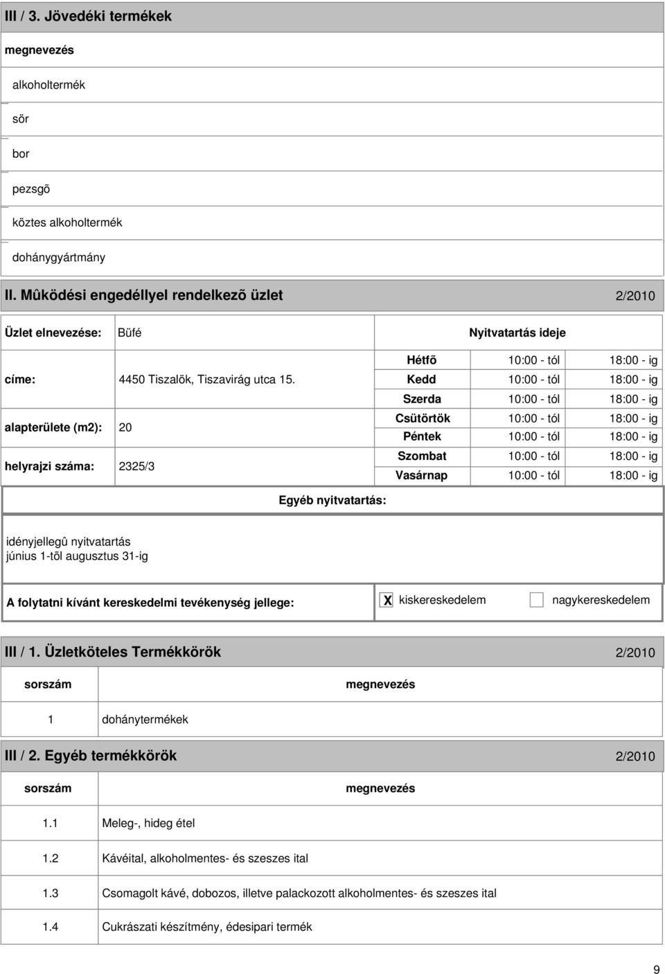 alapterülete (m): 0 helyrajzi : 35/3 10:00 - tól 18:00 - ig 10:00 - tól 18:00 - ig 10:00 - tól 18:00 - ig 10:00 - tól 18:00 - ig 10:00 - tól 18:00 - ig 10:00 - tól 18:00 - ig