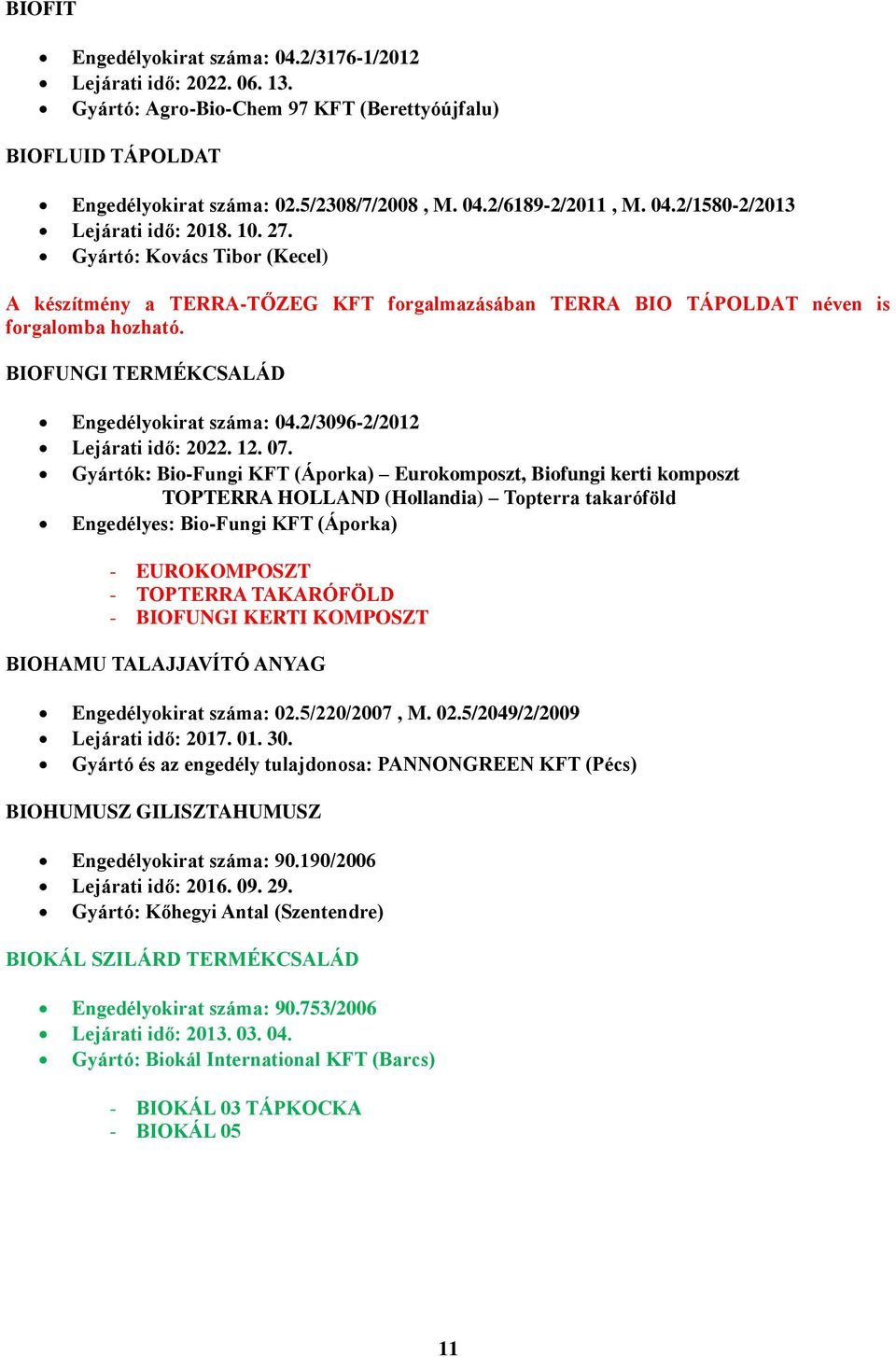 BIOFUNGI TERMÉKCSALÁD Engedélyokirat száma: 04.2/3096-2/2012 Lejárati idő: 2022. 12. 07.