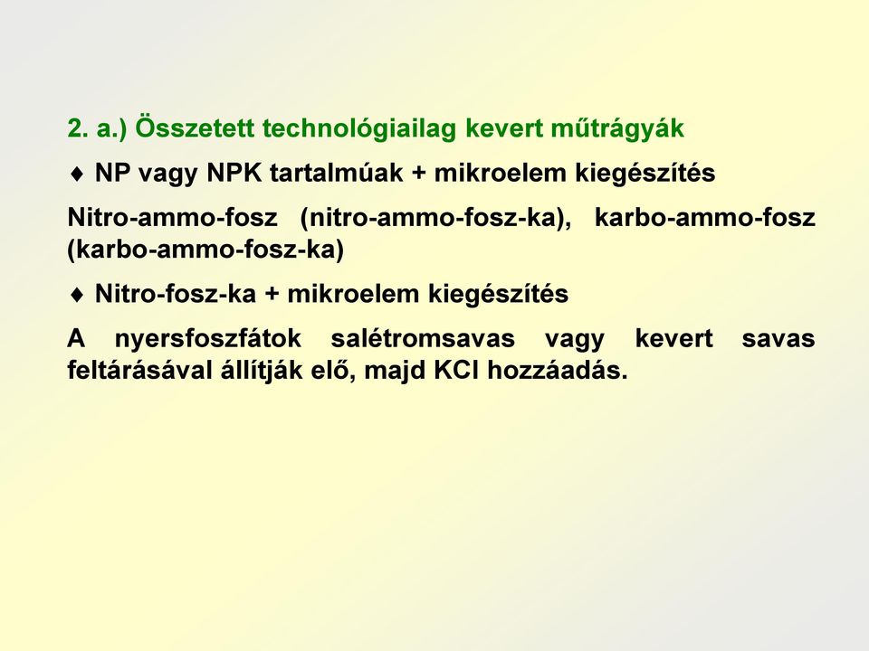 (karbo-ammo-fosz-ka) Nitro-fosz-ka + mikroelem kiegészítés A nyersfoszfátok