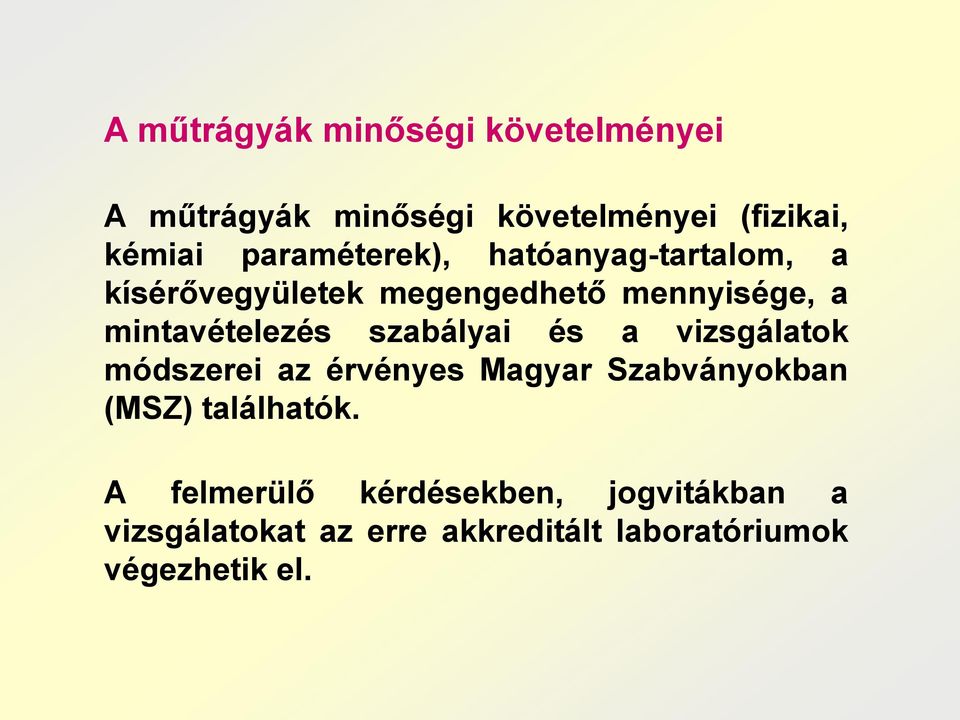 mintavételezés szabályai és a vizsgálatok módszerei az érvényes Magyar Szabványokban (MSZ)