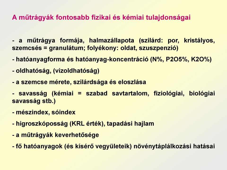 szemcse mérete, szilárdsága és eloszlása - savasság (kémiai = szabad savtartalom, fiziológiai, biológiai savasság stb.