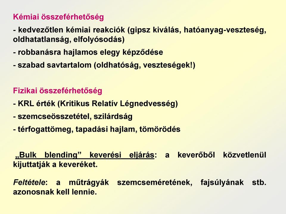 ) Fizikai összeférhetőség - KRL érték (Kritikus Relatív Légnedvesség) - szemcseösszetétel, szilárdság - térfogattömeg, tapadási