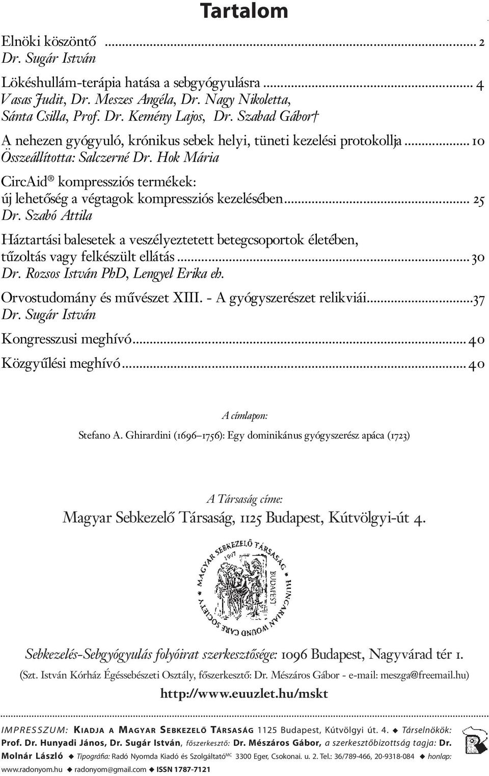 Hok Mária CircAid kompressziós termékek: új lehetőség a végtagok kompressziós kezelésében... 25 Dr.