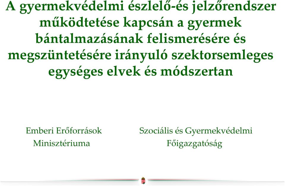 irányuló szektorsemleges egységes elvek és módszertan Emberi