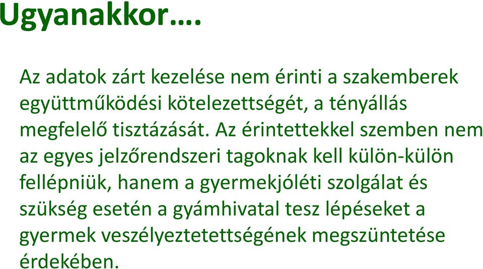 tényállás megfelelő tisztázását.