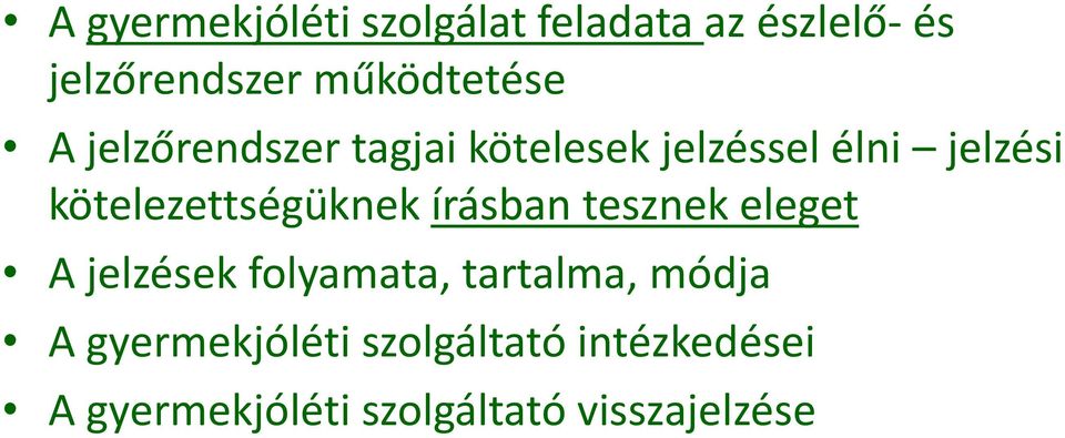 kötelezettségüknek írásban tesznek eleget A jelzések folyamata, tartalma,