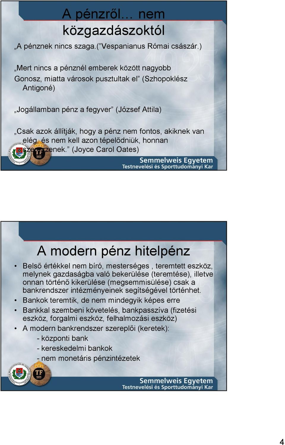 akiknek van elég, és nem kell azon tépelıdniük, honnan szerezzenek.