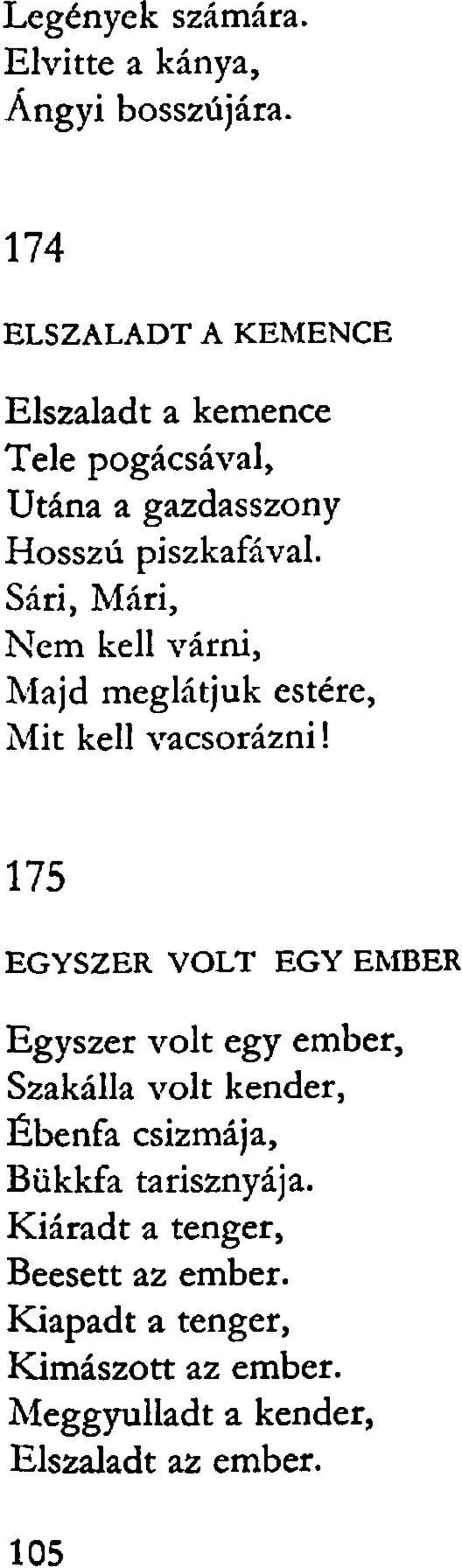 Sári, Mári, Nem kell várni, Majd meglátjuk estére, Mit kell vacsorázni!