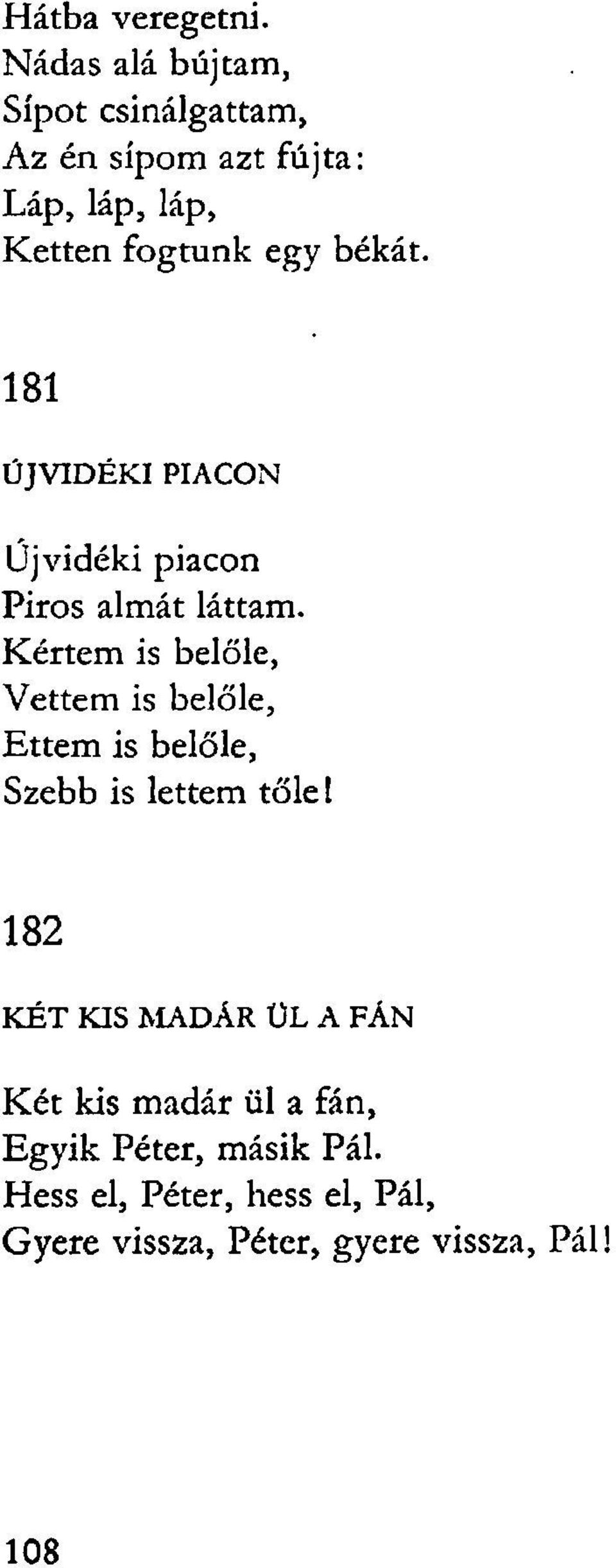 békát. 181 ÚJVIDÉKI PIACON Újvidéki piacon Piros almát láttam.