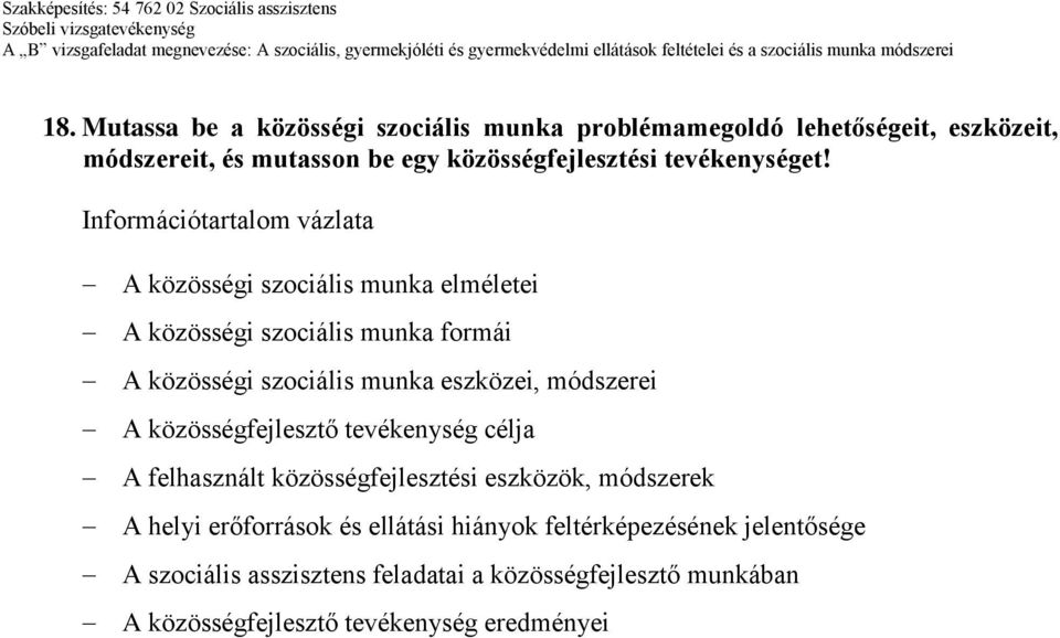 A közösségi szociális munka elméletei A közösségi szociális munka formái A közösségi szociális munka eszközei, módszerei A