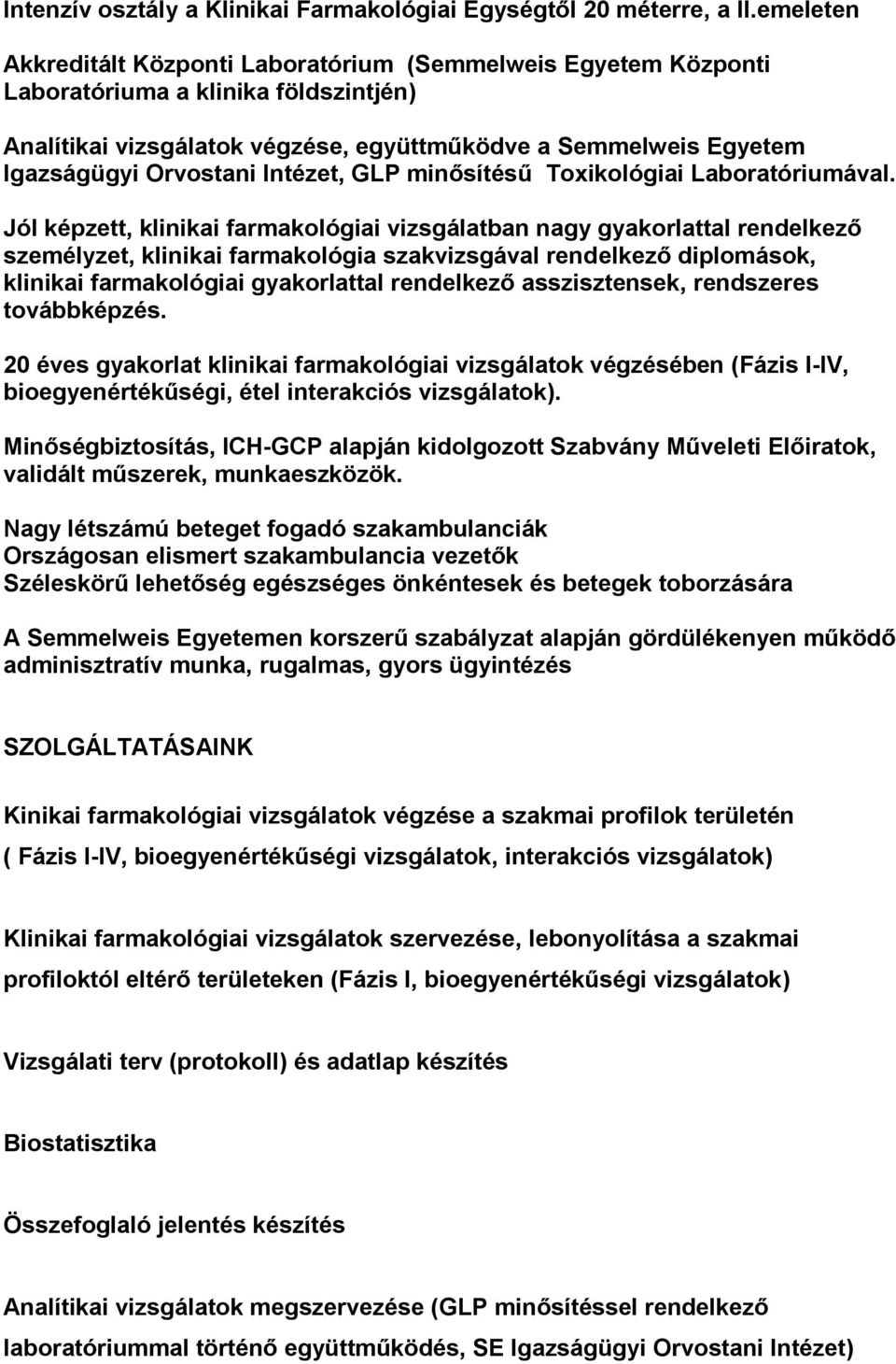 Intézet, GLP minősítésű Toxikológiai Laboratóriumával.