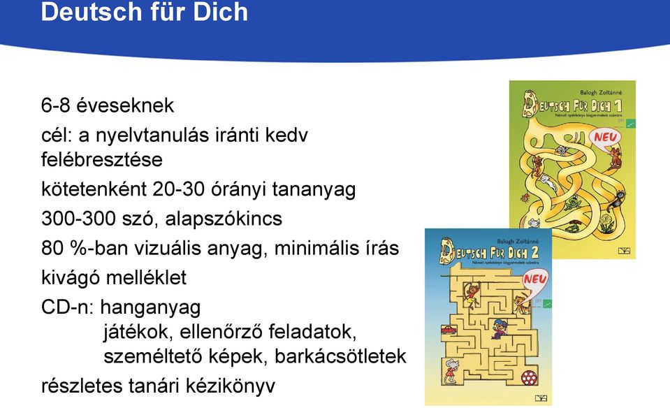 80 %-ban vizuális anyag, minimális írás kivágó melléklet CD-n: hanganyag