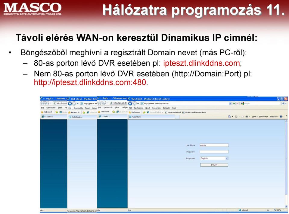 a regisztrált Domain nevet (más PC-ről): 80-as porton lévő DVR esetében