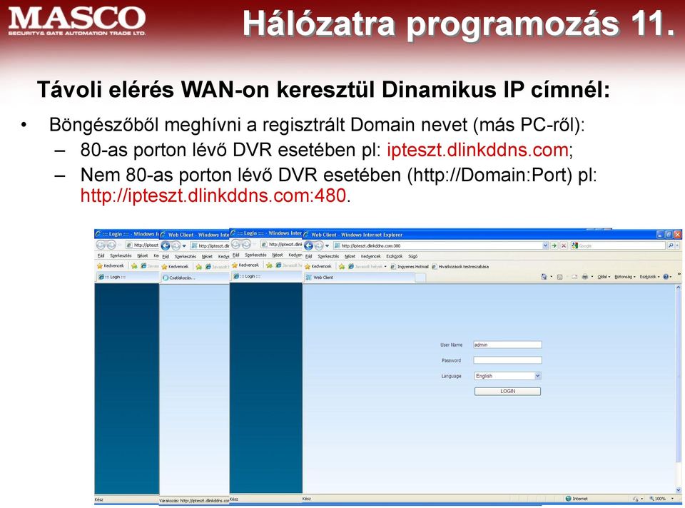 a regisztrált Domain nevet (más PC-ről): 80-as porton lévő DVR esetében