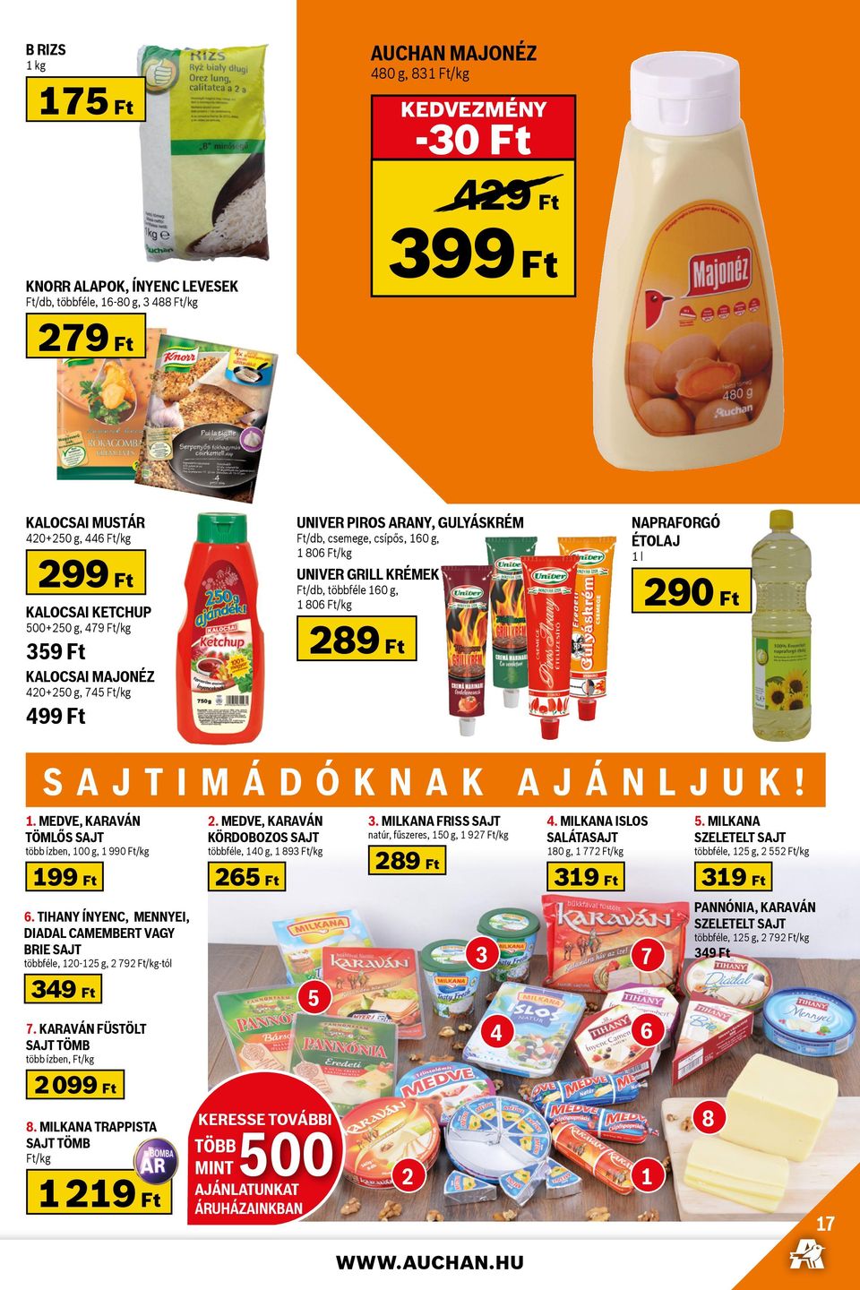 NAPRAFORGÓ ÉTOLAJ 1 l 290 Ft SAJTIMÁDÓKNAK AJÁNLJUK! 1. MEDVE, KARAVÁN TÖMLŐS SAJT több ízben, 100 g, 1 990 Ft/kg 6.