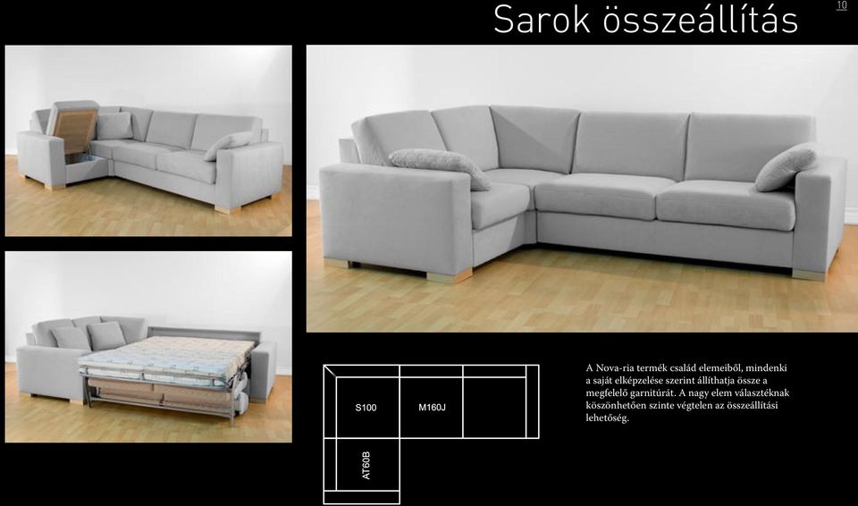 állíthatja össze a megfelelő garnitúrát.