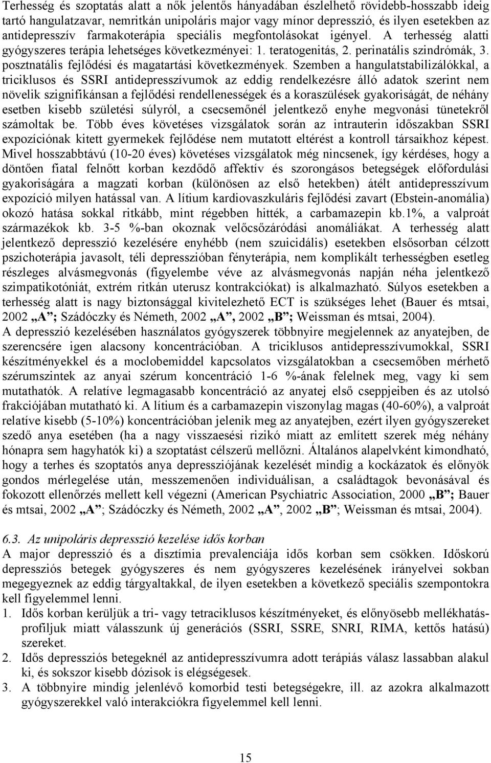 posztnatális fejlődési és magatartási következmények.
