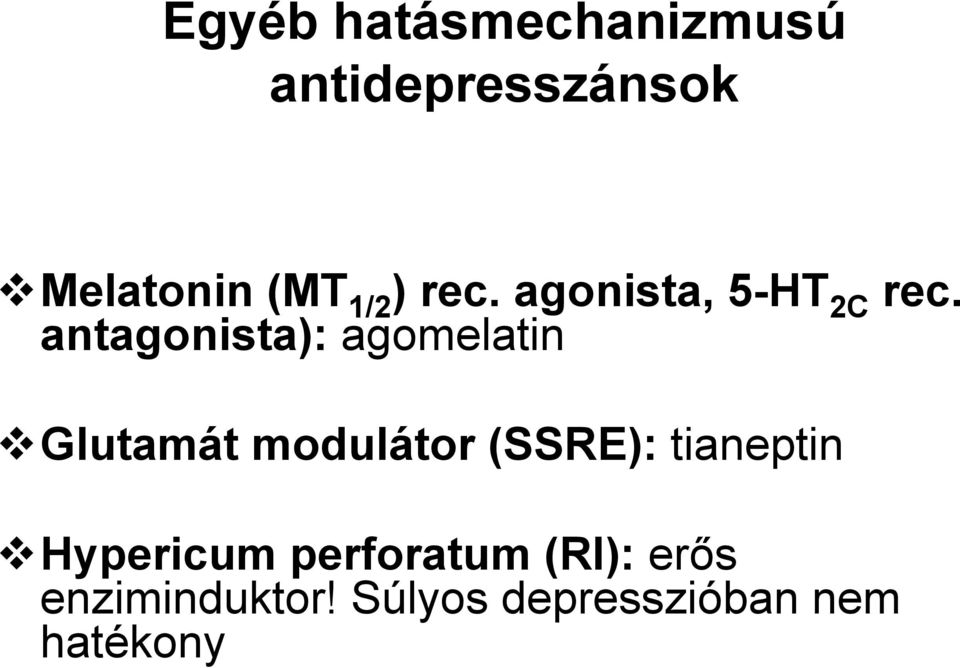 antagonista): agomelatin Glutamát modulátor (SSRE):