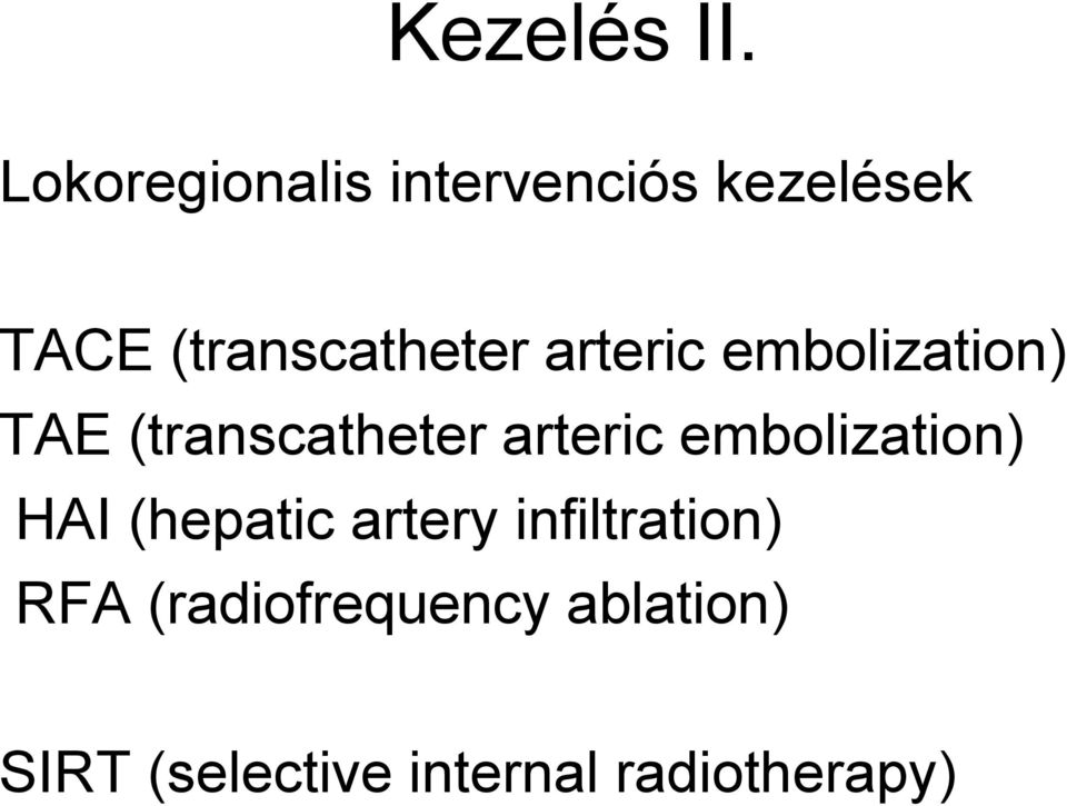 arteric embolization) TAE (transcatheter arteric