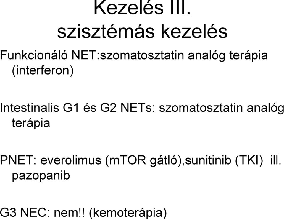 terápia (interferon) Intestinalis G1 és G2 NETs: