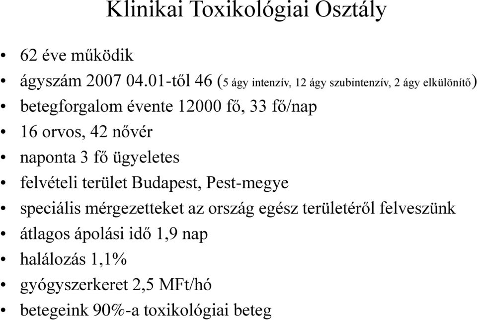 fő/nap 16 orvos, 42 nővér naponta 3 fő ügyeletes felvételi terület Budapest, Pest-megye speciális