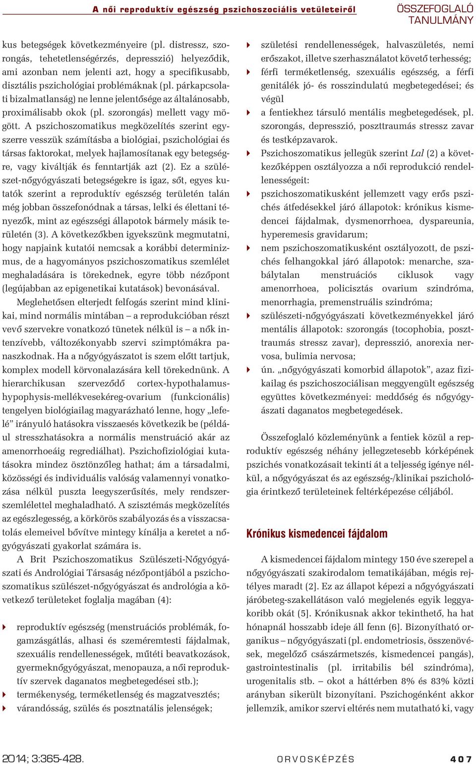 párkapcsolati bizalmatlanság) ne lenne jelentõsége az általánosabb, proximálisabb okok (pl. szorongás) mellett vagy mögött.