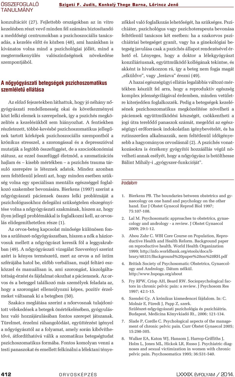 kívánatos volna mind a pszichológiai jóllét, mind a megtermékenyülés valószínûségének növekedése szempontjából.
