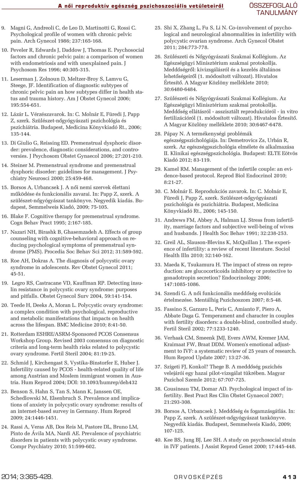 J Psychosom Res 1996; 40:305-315. 11. Leserman J, Zolnoun D, Meltzer-Broy S, Lamvu G, Steege, JF.