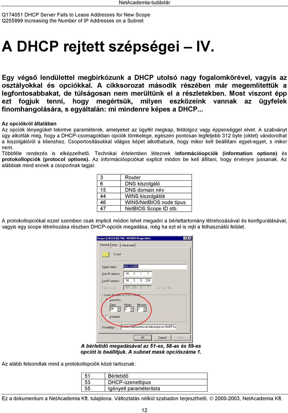 A cikksorozat második részében már megemlítettük a legfontosabbakat, de túlságosan nem merültünk el a részletekben.