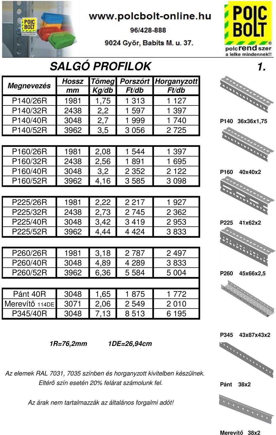 419 2 953 P225/52R 3962 4,44 4 424 3 833 P260/26R 1981 3,18 2 787 2 497 P260/40R 3048 4,89 4 289 3 833 P260/52R 3962 6,36 5 584 5 004 1.