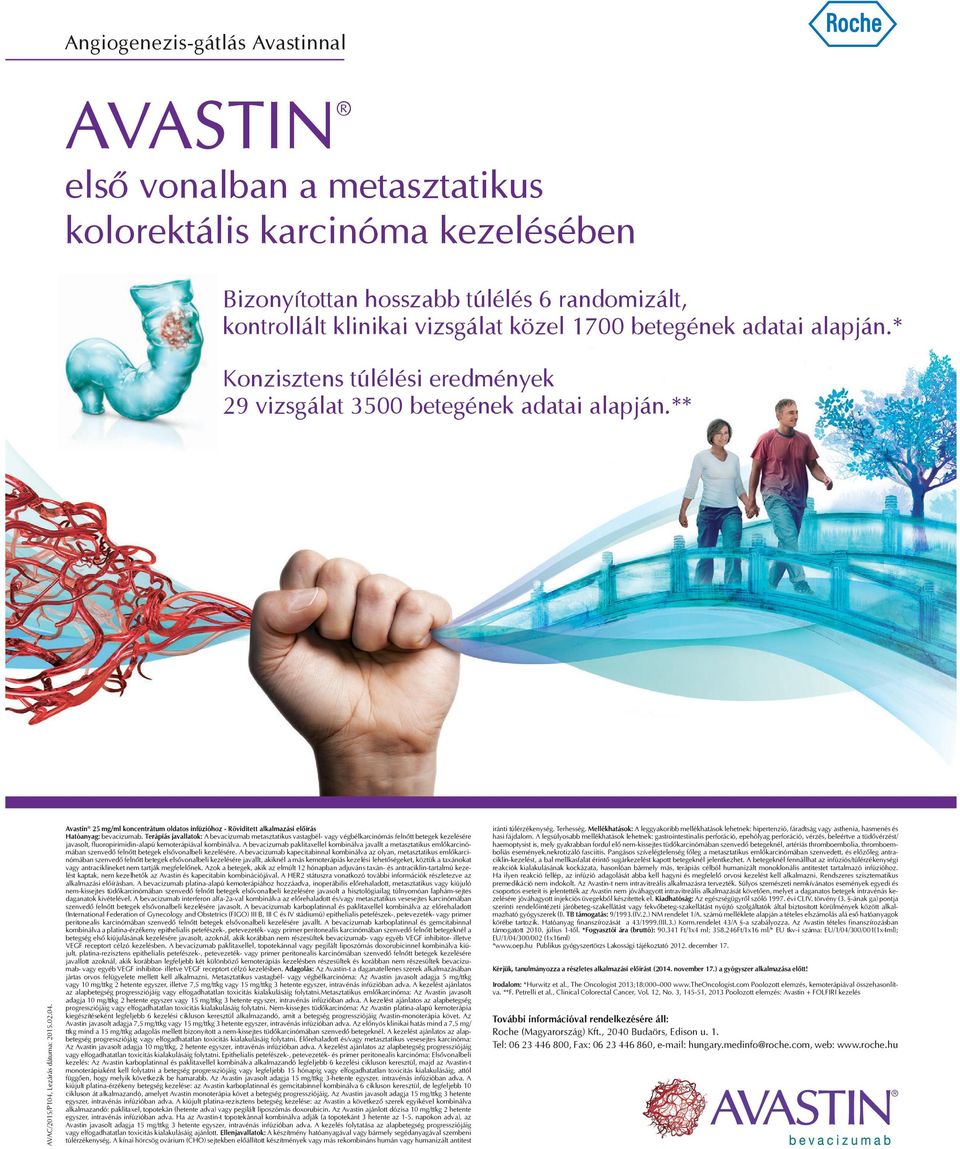 Terápiás javallatok: - - - - - Adagolás: Az Avastin- t a daganatellenes szerek alkalmazásában -