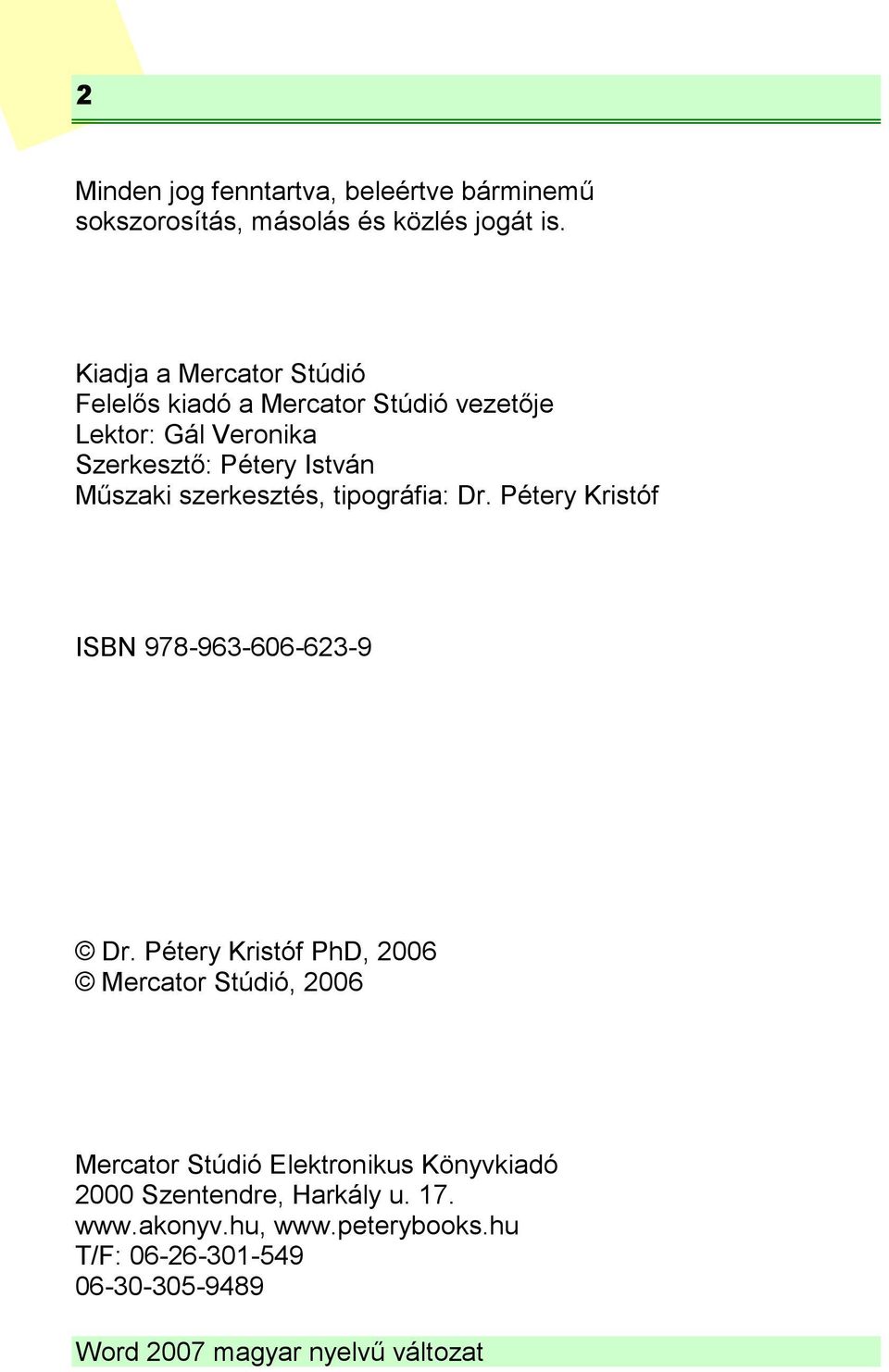 Műszaki szerkesztés, tipográfia: Dr. Pétery Kristóf ISBN 978-963-606-623-9 Dr.