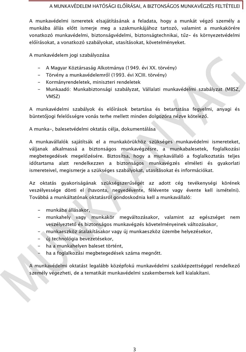 A munkavédelem jogi szabályozása - A Magyar Köztársaság Alkotmánya (1949. évi XX. törvény) - Törvény a munkavédelemről (1993. évi XCIII.