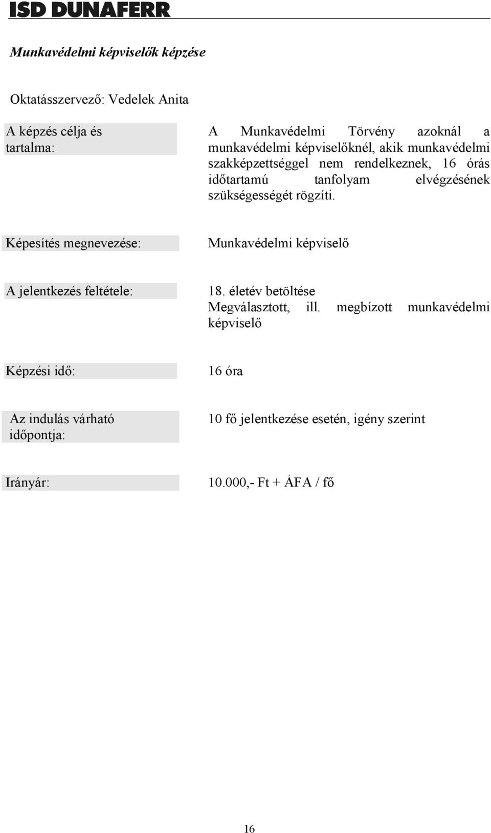 tanfolyam elvégzésének szükségességét rögzíti.