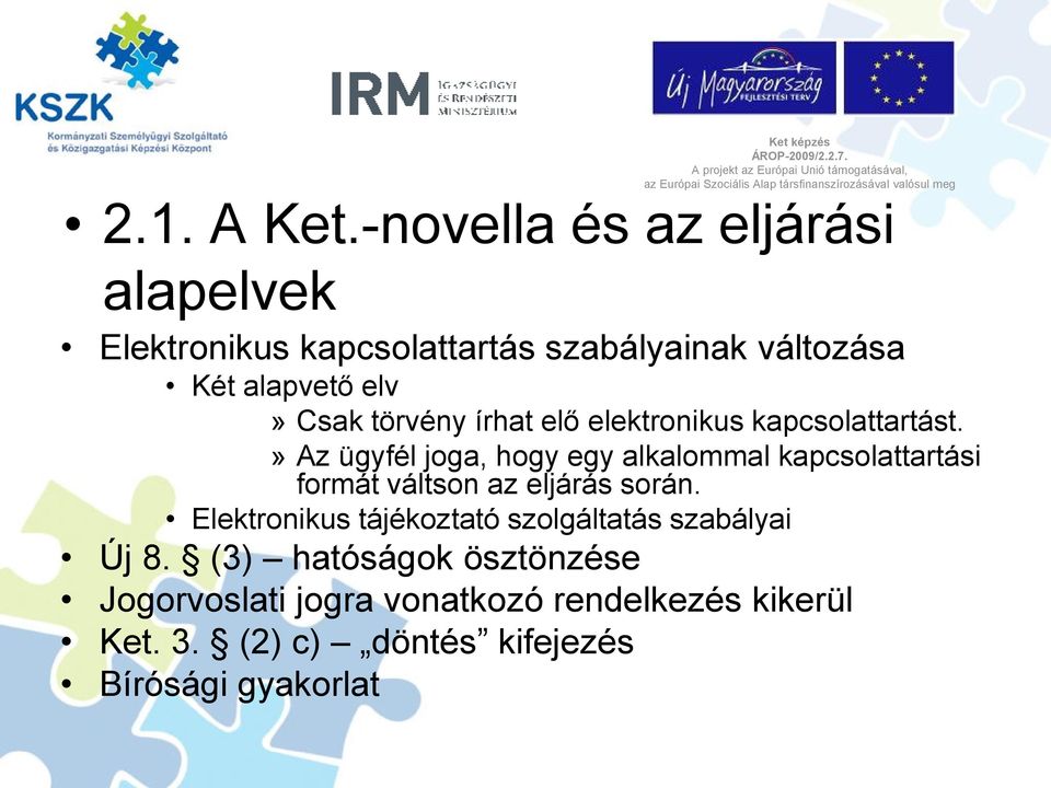 törvény írhat elő elektronikus kapcsolattartást.