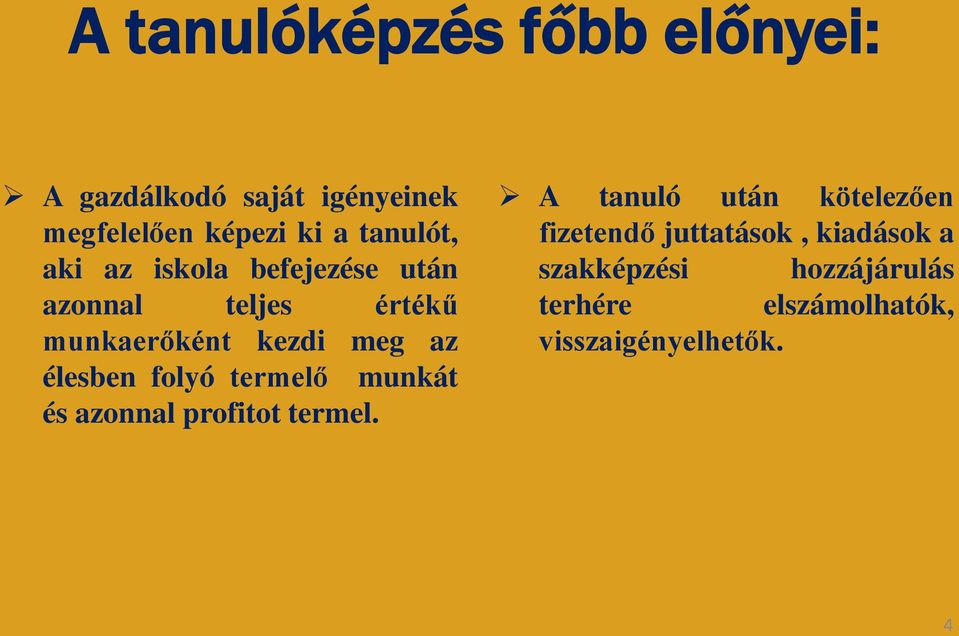 élesben folyó termelő munkát és azonnal profitot termel.