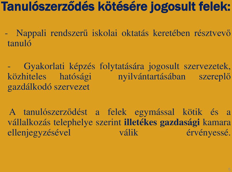 nyilvántartásában szereplő gazdálkodó szervezet A tanulószerződést a felek egymással kötik