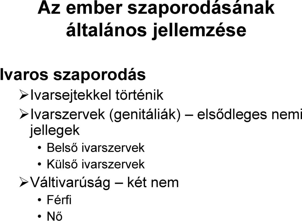 Ivarszervek (genitáliák) elsődleges nemi jellegek