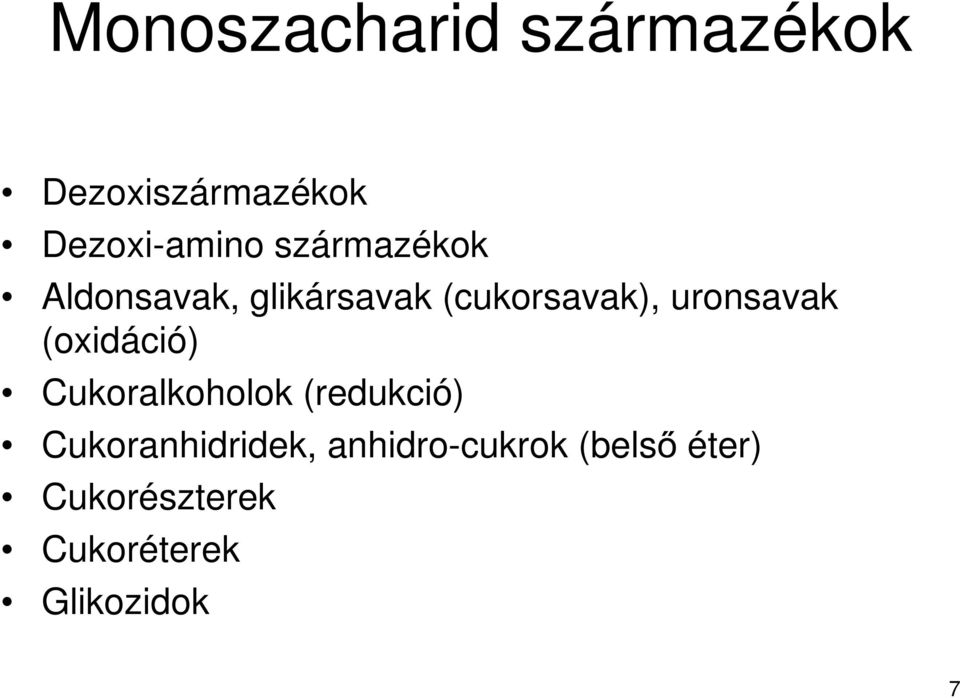 (oxidáció) Cukoralkoholok (redukció) Cukoranhidridek,