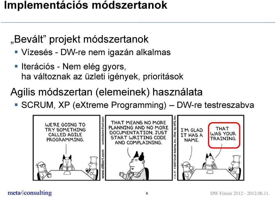 üzleti igények, prioritások Agilis módszertan (elemeinek) használata