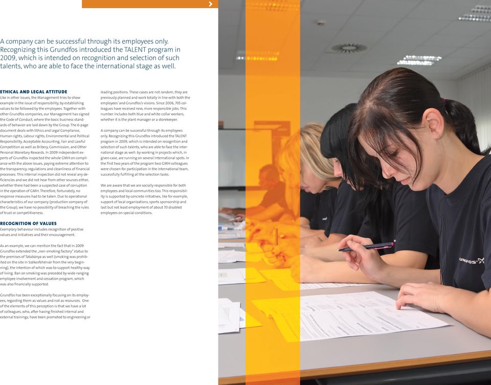 ETHICAL AND LEGAL ATTITUDE Like in other issues, the Management tries to show example in the issue of responsibility, by establishing values to be followed by the employees.